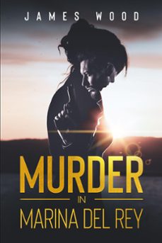 murder in marina del rey (ebook)-james wood-9798201486839