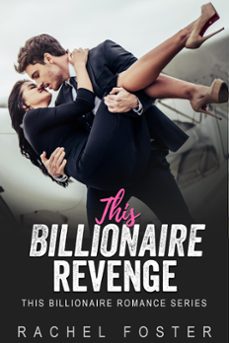 this billionaire's revenge (ebook)-rachel foster-9798215567739