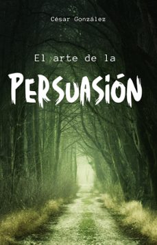 el arte de la persuasion (ebook)-cesar gonzalez-9798223911739