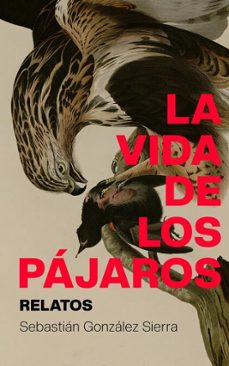 la vida de los pajaros (ebook)-sebastian gonzalez-9798230420439