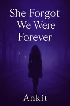 she forget we were forever (ebook)-ankit saini-9798231957439