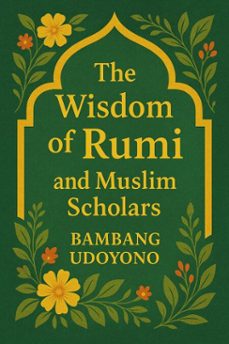 the wisdom of rumi and muslim scholars (ebook)-bambang udoyono-9798233004339