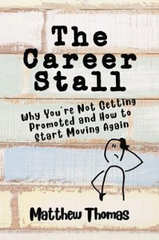 the career stall: why you're not getting promoted and how to start moving again (ebook)-matthew thomas-9798233046339