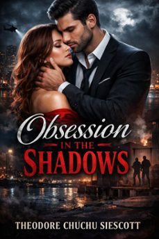 obsession in the shadows (ebook)-theodore chuchu siescott-9798233533839