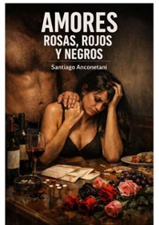 amores rosas, rojos y negros (ebook)-santiago manuel anconetani-9798233847639