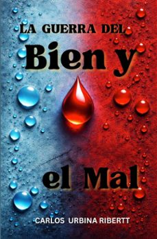 la guerra del bien y el mal:  un analisis filosofico y creacionista de la guerra espiritual (ebook)-carlos eduardo urbina ribertt-9798233916939