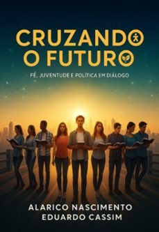 cruzando o futuro (ebook)-alarico nascimento ; eduardo cassim-9798267241939