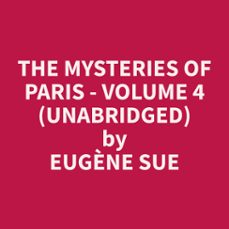 the mysteries of paris - volume 4 (unabridged) (audiolibro)-eugene sue-9798330015139
