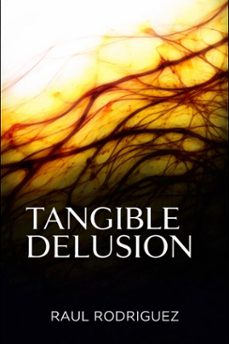 tangible delusion (ebook)-raul rodriguez-9798869737939