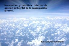 normativa y politica interna de gestion ambiental de la organizacion. mf1971 (ebook)-cdlap00005439