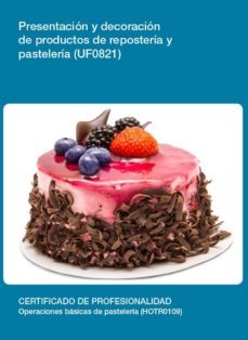 uf0821 - presentacion y decoracion de productos de reposteria y pasteleria (ebook)-cdlel00000339