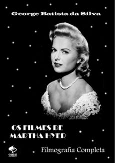os filmes de martha hyer (ebook)-george batista da silva-3410002223449