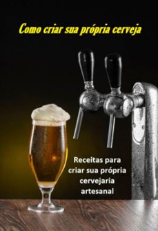 como criar sua propria cerveja: receitas para montar sua propria cervejaria artesanal (ebook)-jideon francisco marques-3410006833149