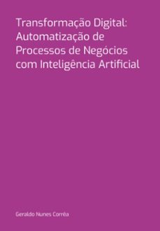 transformaço digital:  automatizaço de processos de negocios com inteligencia artificial (ebook)-geraldo nunes corrêa-3410007156049