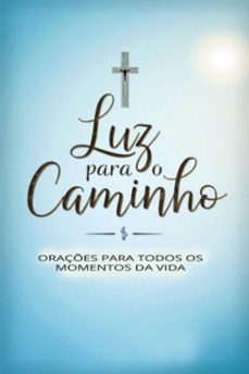 luz para o caminho - oraçes para todos os momentos da vida (ebook)-élida alexandre-3410008570349