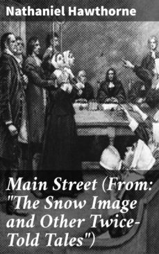 main street (from: "the snow image and other twice-told tales") (ebook)-nathaniel hawthorne-4057664587749
