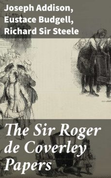 the sir roger de coverley papers (ebook)-sir richard steele-eustace budgell-joseph addison-4057664634849
