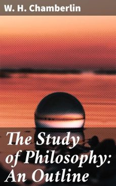 the study of philosophy: an outline (ebook)-w. h. chamberlin-4064066066949