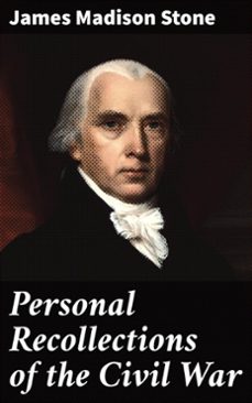 personal recollections of the civil war (ebook)-james madison stone-4064066143749
