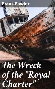 the wreck of the "royal charter" (ebook)-frank fowler-4064066198749