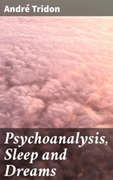 psychoanalysis, sleep and dreams (ebook)-andre tridon-4064066250249