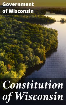 constitution of wisconsin (ebook)-government of wisconsin-4064066315849