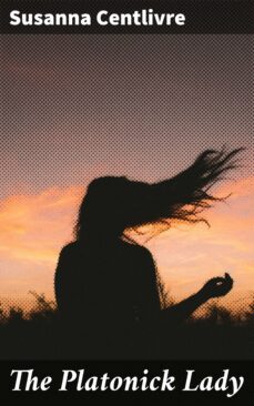 the platonick lady (ebook)-susanna centlivre-4064066367749