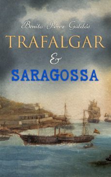 trafalgar &amp; saragossa (ebook)-benito perez galdos-4064066383749