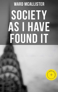 society as i have found it (ebook)-ward mcallister-4064066395049