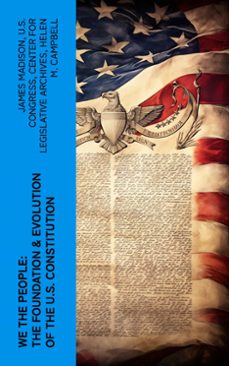 we the people: the foundation &amp; evolution of the u.s. constitution (ebook)-james madison-u.s. congress-center for legislative archives-4066339575349