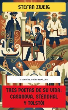tres poetas de su vida: casanova, stendhal y tolstoi (ebook)-stefan zweig-4099994084949