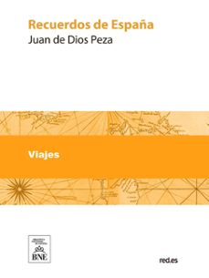 recuerdos de españa articulos, anecdotas y poesias referentes a españa (ebook)-juan de dios peza-4099995487749
