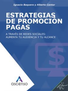 estrategias de promocion pagas en redes sociales: aumenta tu audiencia y tu alcance (ebook)-ignacio baquero-alberto cantor-6562017042449