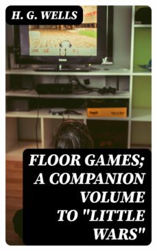 floor games; a companion volume to "little wars" (ebook)-8596547164449