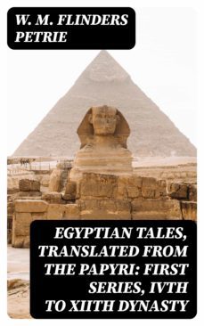 egyptian tales, translated from the papyri: first series, ivth to xiith dynasty (ebook)-8596547176749