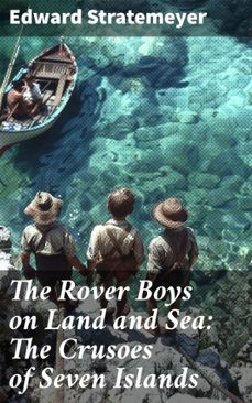 the rover boys on land and sea: the crusoes of seven islands (ebook)-edward stratemeyer-8596547522249