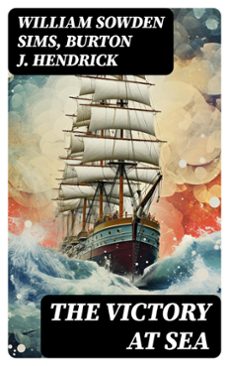 the victory at sea (ebook)-william sowden sims-burton j. hendrick-8596547752349