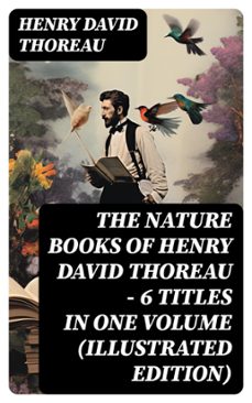 the nature books of henry david thoreau  6 titles in one volume (illustrated edition) (ebook)-henry david thoreau-8596547761549