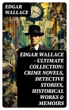 edgar wallace - ultimate collection: crime novels, detective stories, historical works &amp; memoirs (ebook)-edgar wallace-8596547768449
