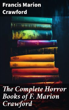 the complete horror books of f. marion crawford (ebook)-francis marion crawford-8596547773849