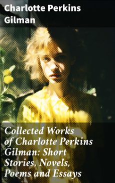 collected works of charlotte perkins gilman: short stories, novels, poems and essays (ebook)-charlotte perkins gilman-8596547800149
