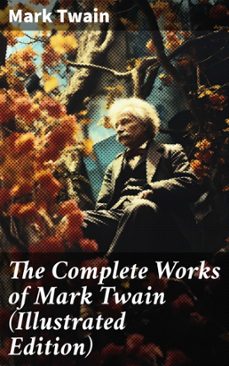 the complete works of mark twain (illustrated edition) (ebook)-mark twain-8596547813149