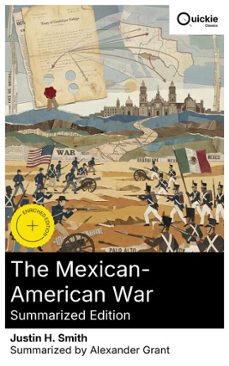 the mexican-american war (summarized edition) (ebook)-justin h. smith-8596547877349