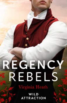regency rebels: wild attraction (ebook)-virginia heath-9780008936549