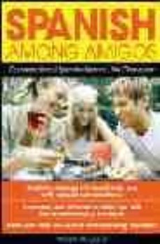 spanish among amigos: conversational spanish beyond the classroom-9780071415149
