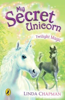 my secret unicorn: twilight magic-linda chapman-9780141916149