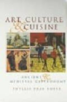 art, culture & cuisine: ancient medieval gastronomy-phyllis pray bober-9780226062549