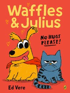 waffles and julius: no hugs please-ed vere-9780241709849