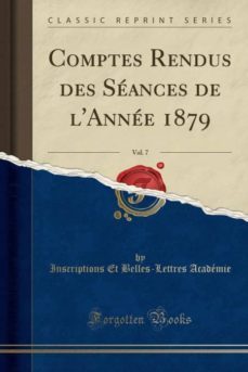 comptes rendus des seances de lannee 1879, vol. 7 (classic reprint)-9780243346349
