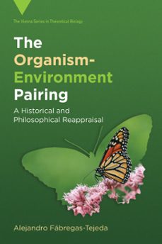 the organism-environment pairing (ebook)-alejandro fábregas-tejeda-9780262052849
